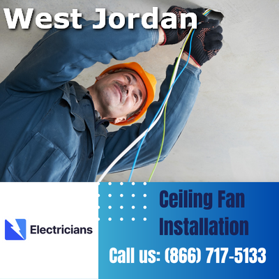 Expert Ceiling Fan Installation Services | West Jordan Electricians