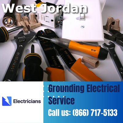 Grounding Electrical Services by West Jordan Electricians | Safety & Expertise Combined